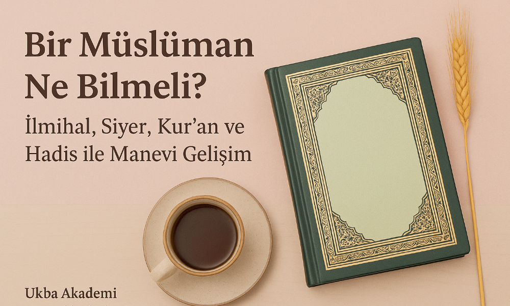 Dini Bilgide Temel Taşlar: İlmihal, Siyer, Kur’an ve Hadis